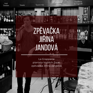 25.4.2024 -   PIANO a ZPĚV : Vojtěch Zajac piano a  Speciální host večera zpěvačka Jiřina Jandová La Grapperia !  19:00-20:00